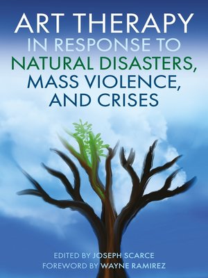 cover image of Art Therapy in Response to Natural Disasters, Mass Violence, and Crises